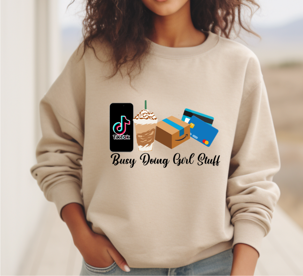 Busy Doing Girl Stuff Sweatshirt