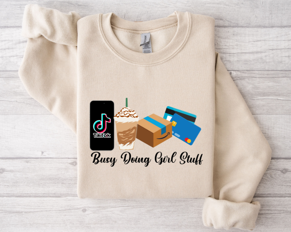 Busy Doing Girl Stuff Sweatshirt