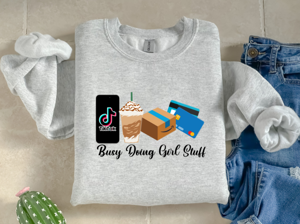 Busy Doing Girl Stuff Sweatshirt