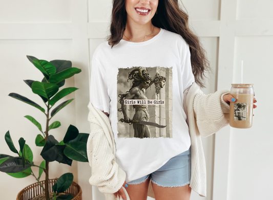 Girls Will Be Girls T-Shirt