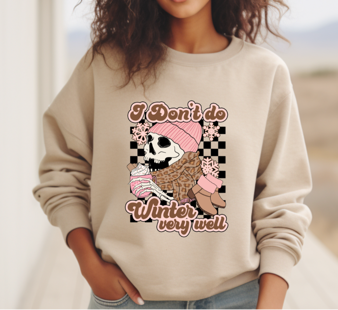 I Don't Do Winter Very Well Sweatshirt