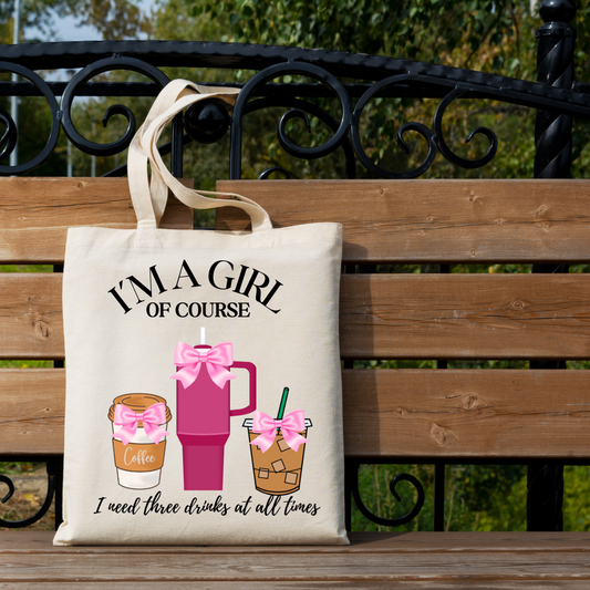 I'm A Girl Of Course I Have Three Drinks at All Times Tote Bag