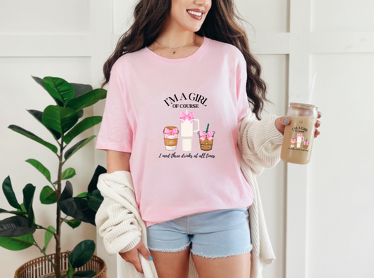 I’m a girl, Of Course I Have Three Drinks At All Times T-SHIRT