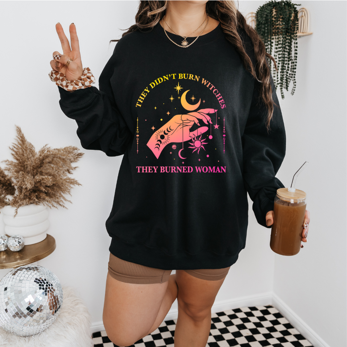 They Didn't Burn Witches They burned Women Sweatshirt